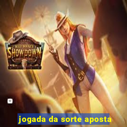 jogada da sorte aposta