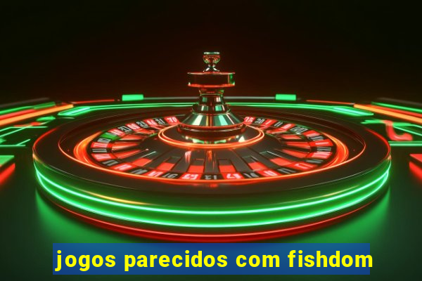 jogos parecidos com fishdom