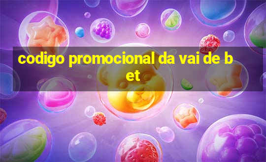 codigo promocional da vai de bet