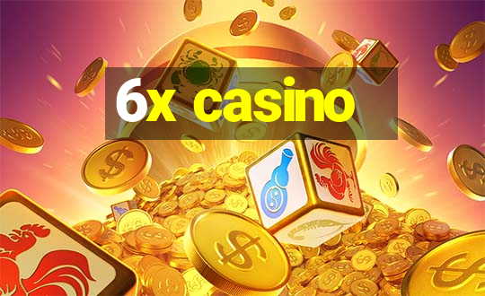 6x casino