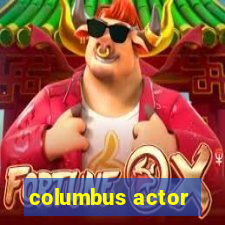 columbus actor