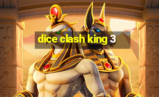 dice clash king 3