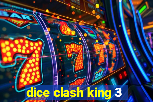 dice clash king 3