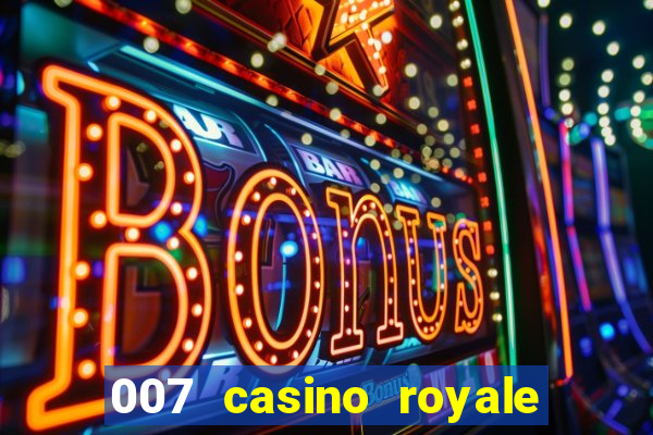 007 casino royale completo dublado