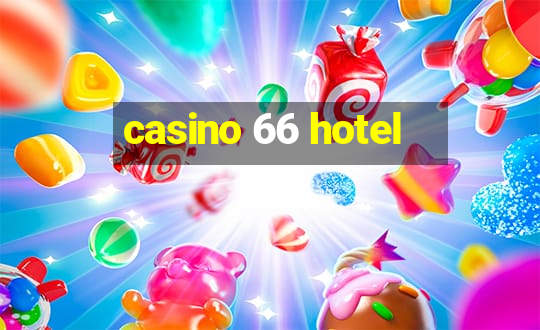 casino 66 hotel