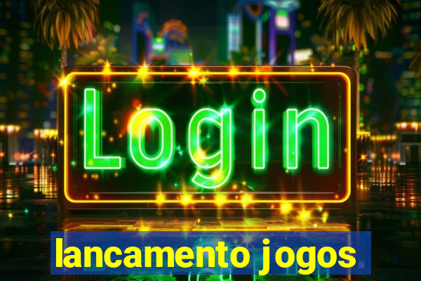 lancamento jogos