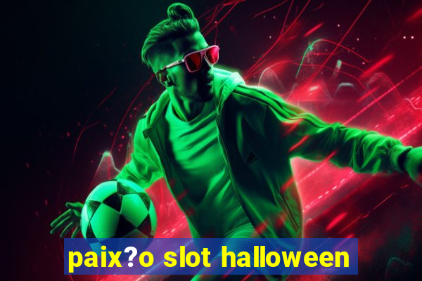 paix?o slot halloween