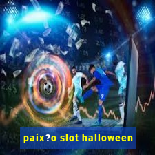 paix?o slot halloween