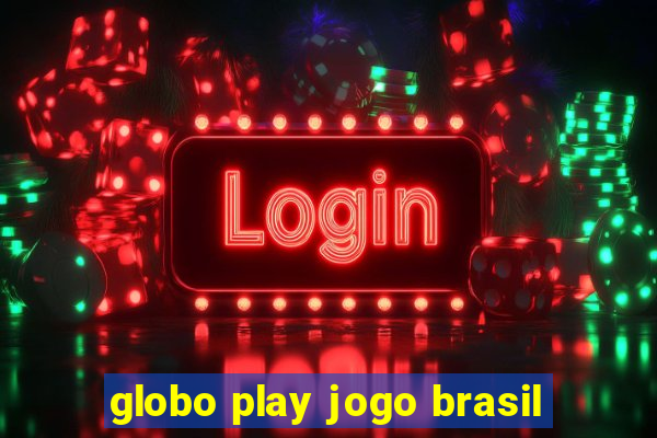 globo play jogo brasil