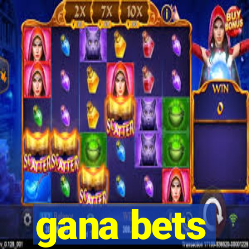 gana bets