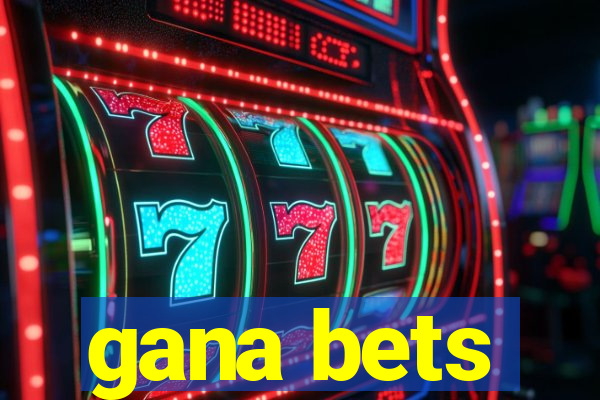 gana bets