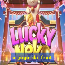 o jogo da fruit paga mesmo