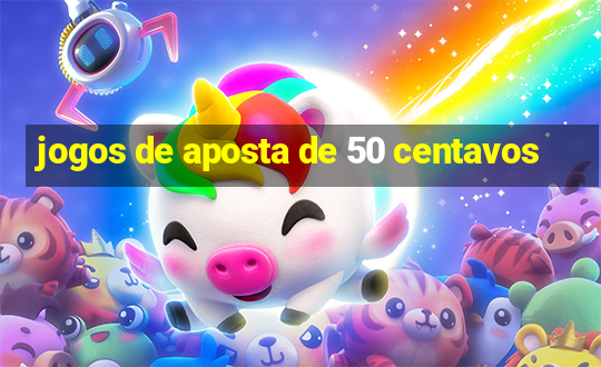 jogos de aposta de 50 centavos