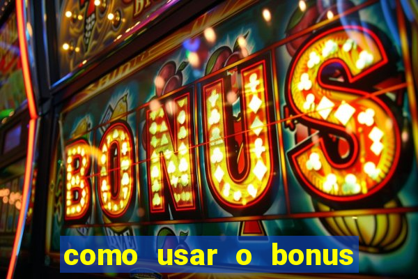 como usar o bonus na estrela bet