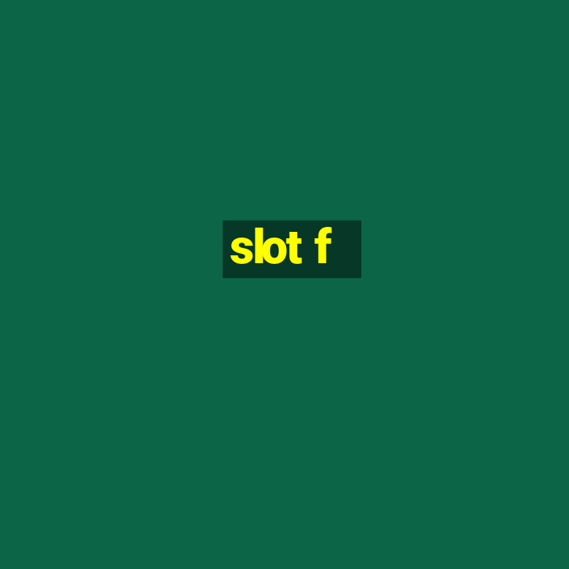 slot f