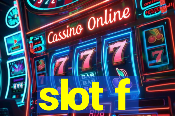 slot f