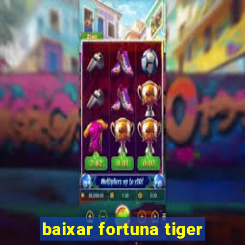 baixar fortuna tiger