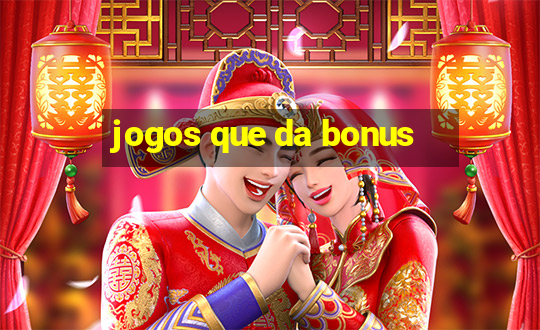 jogos que da bonus