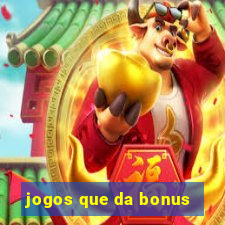 jogos que da bonus