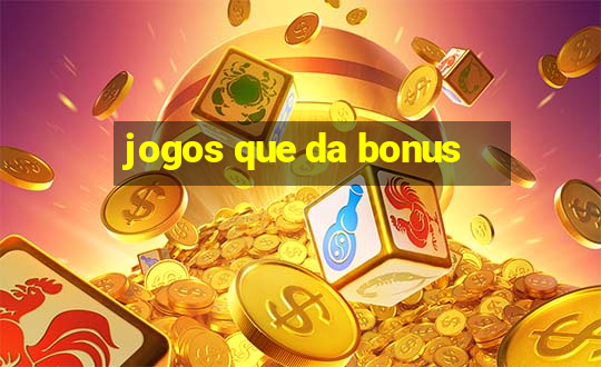 jogos que da bonus