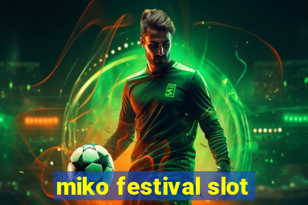 miko festival slot