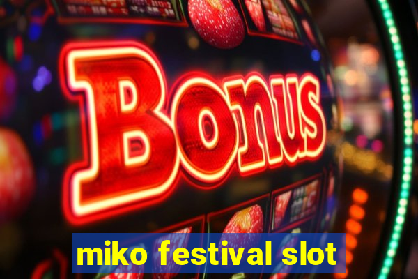 miko festival slot