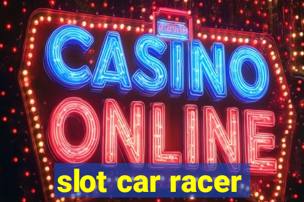 slot car racer