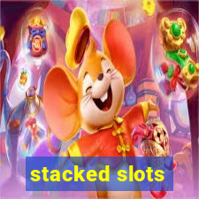 stacked slots