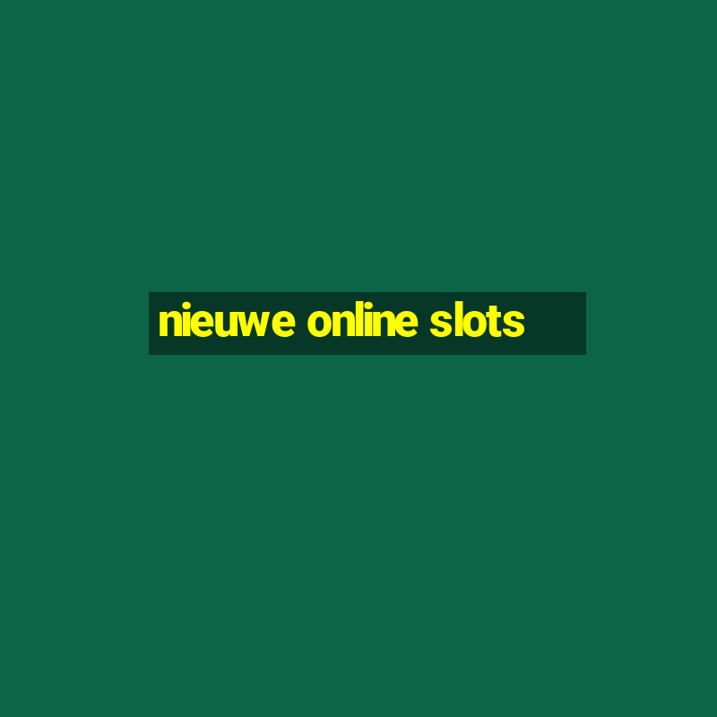 nieuwe online slots