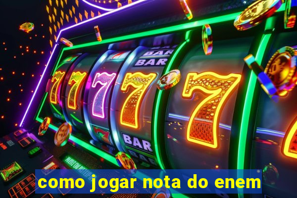 como jogar nota do enem