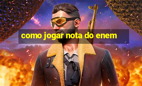 como jogar nota do enem