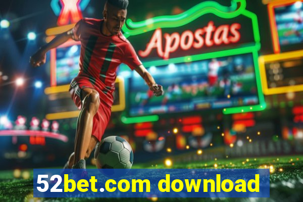 52bet.com download