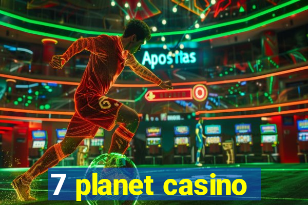 7 planet casino