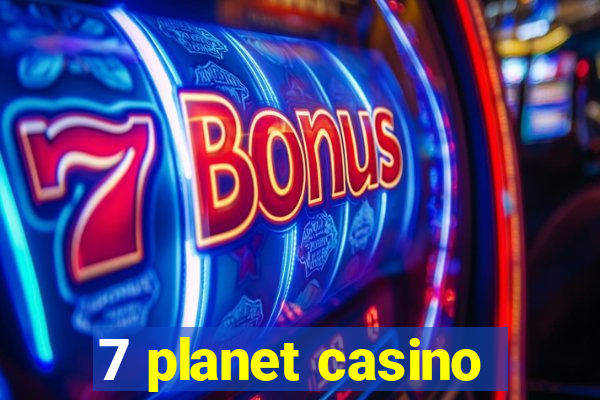 7 planet casino