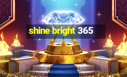 shine bright 365