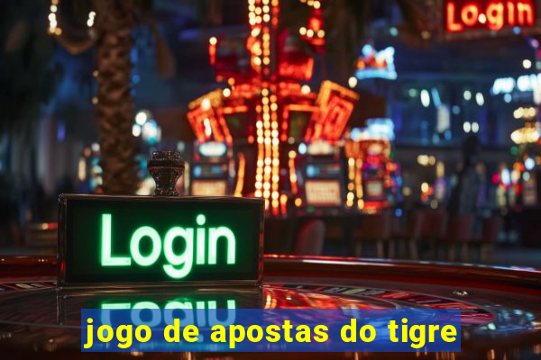 jogo de apostas do tigre