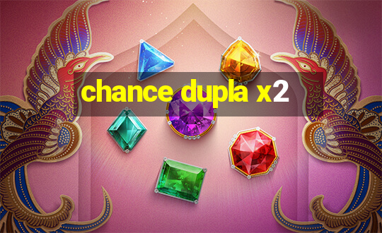 chance dupla x2