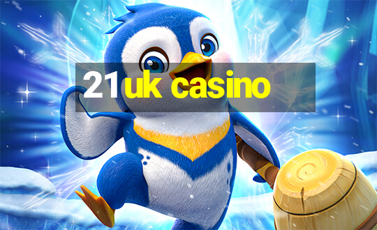 21 uk casino