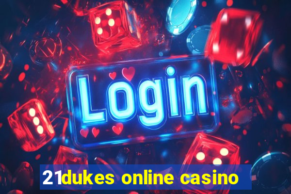 21dukes online casino