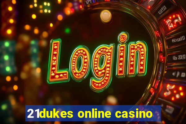 21dukes online casino