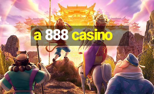 a 888 casino