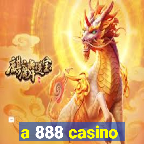 a 888 casino