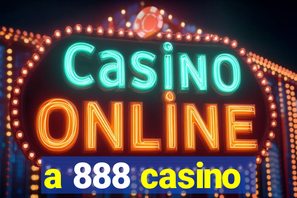 a 888 casino