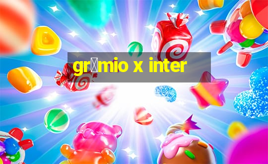 gr锚mio x inter