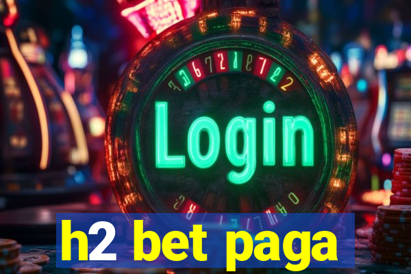 h2 bet paga