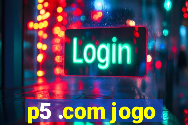 p5 .com jogo