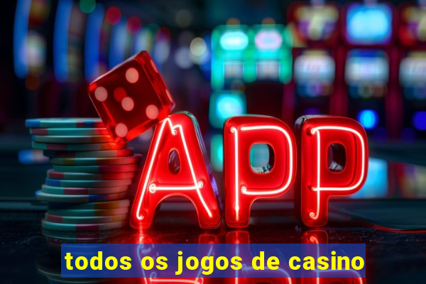 todos os jogos de casino