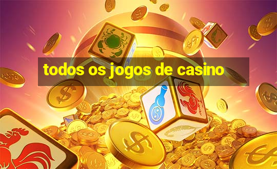 todos os jogos de casino