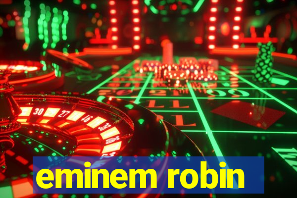 eminem robin