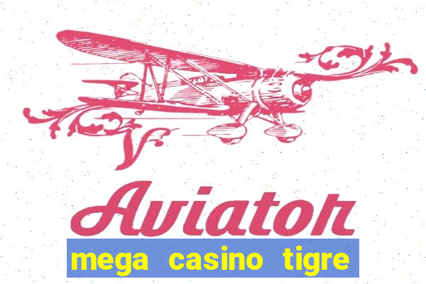 mega casino tigre x drag?o